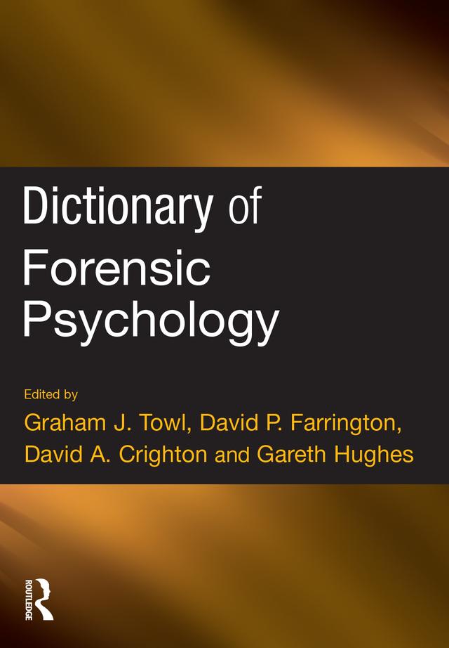 Dictionary of Forensic Psychology by David Crighton, David P. Farrington, Gareth Hughes, Graham Towl