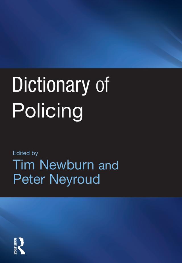Dictionary of Policing by Peter Neyroud, Tim Newburn