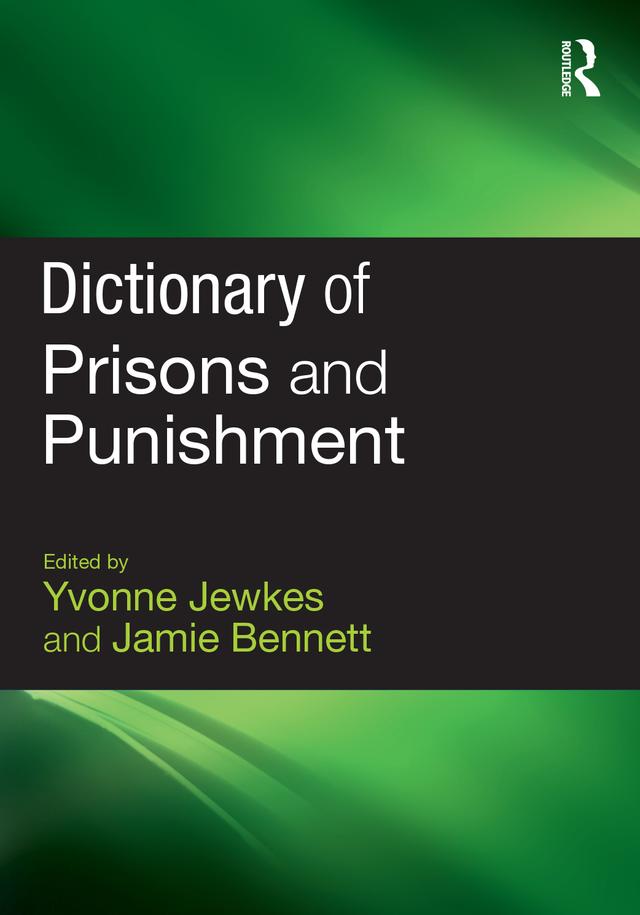 Dictionary of Prisons and Punishment by Jamie Bennett, Yvonne Jewkes