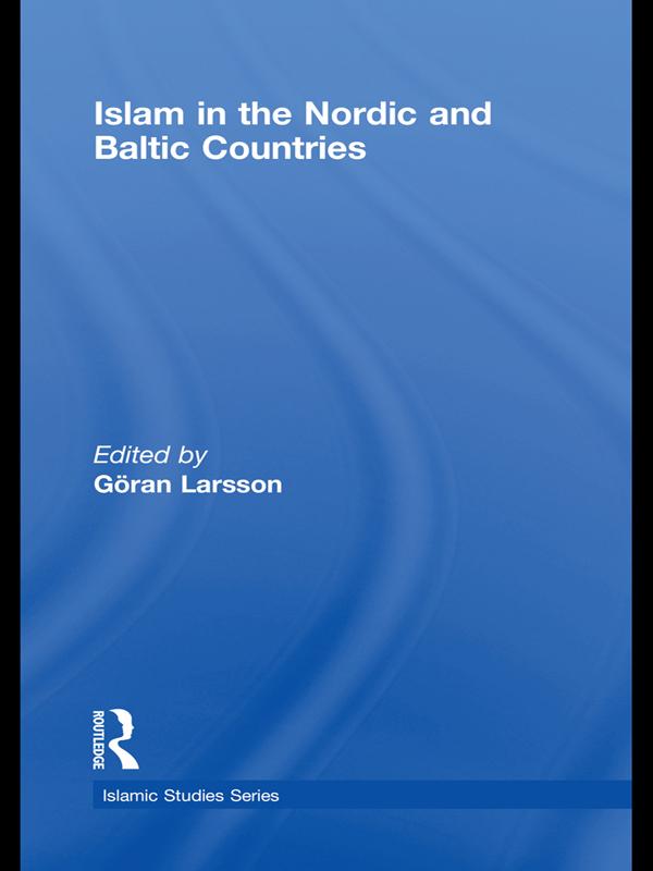 Islam in the Nordic and Baltic Countries by Göran Larsson