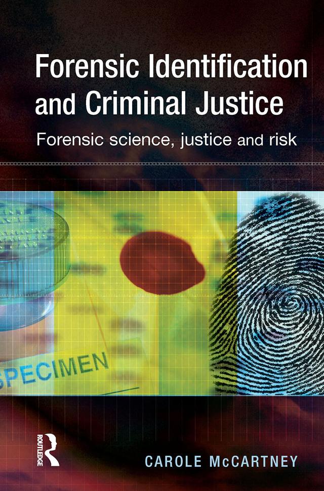 Forensic Identification and Criminal Justice by Carole McCartney