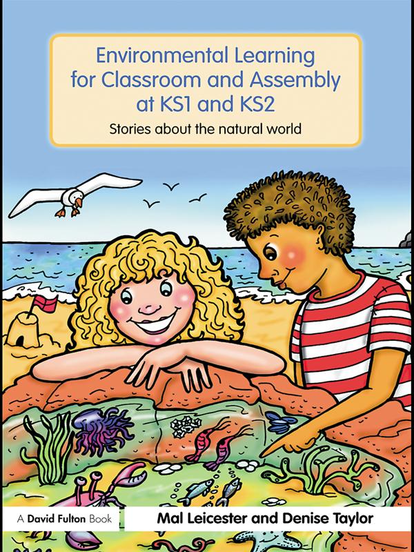 Environmental Learning for Classroom and Assembly at KS1 & KS2 by Denise Taylor, Mal Leicester