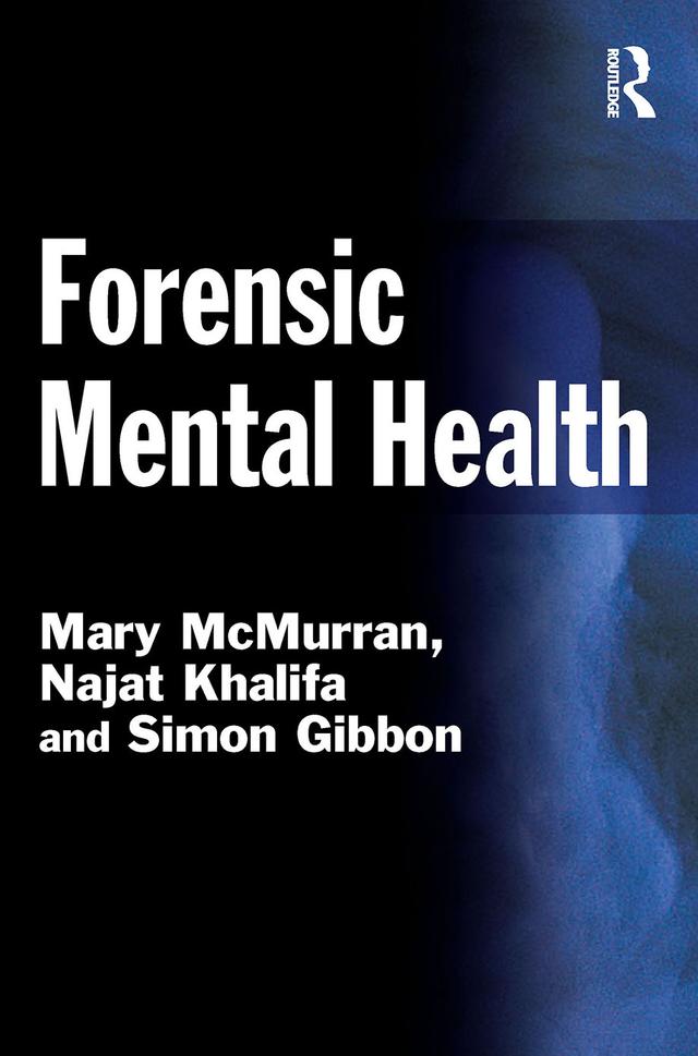 Forensic Mental Health by Mary McMurran, Najat Khalifa, Simon Gibbon