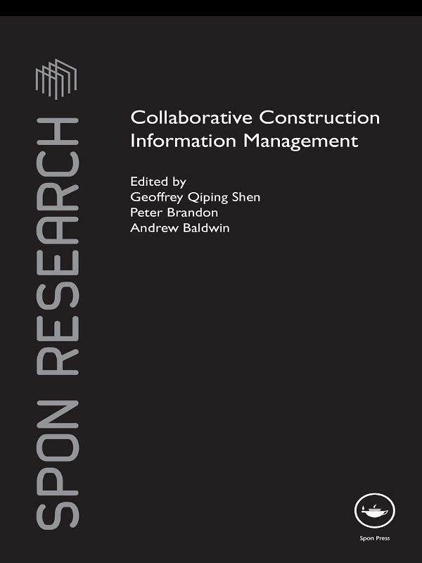 Collaborative Construction Information Management by Andrew Baldwin, Geoffrey Shen, Peter Brandon