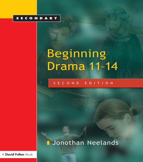 Beginning Drama 11-14 by Jonothan Neelands