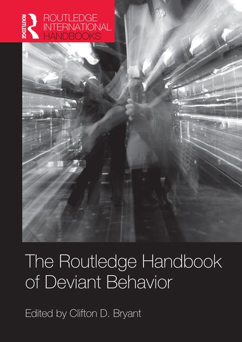 Routledge Handbook of Deviant Behavior by Clifton D. Bryant