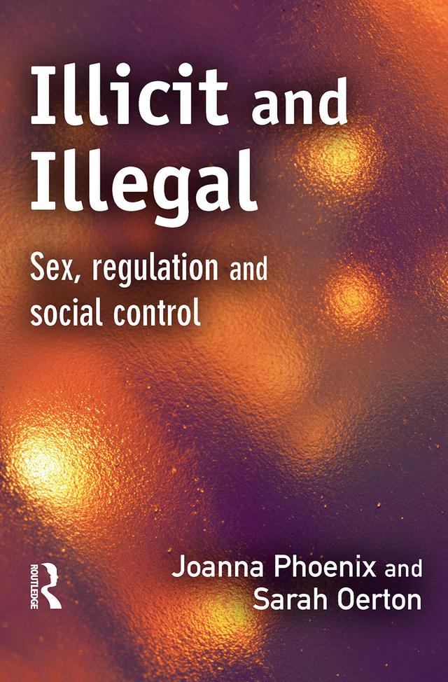Illicit and Illegal by Joanna Phoenix, Sarah Oerton