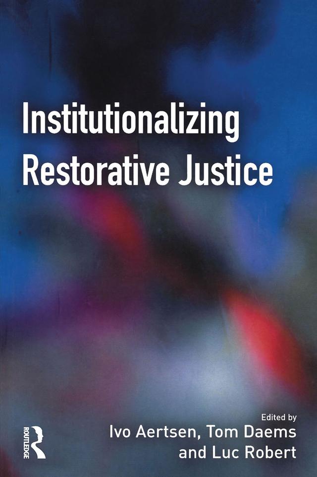 Institutionalizing Restorative Justice by Ivo Aertsen, Luc Robert, Tom Daems