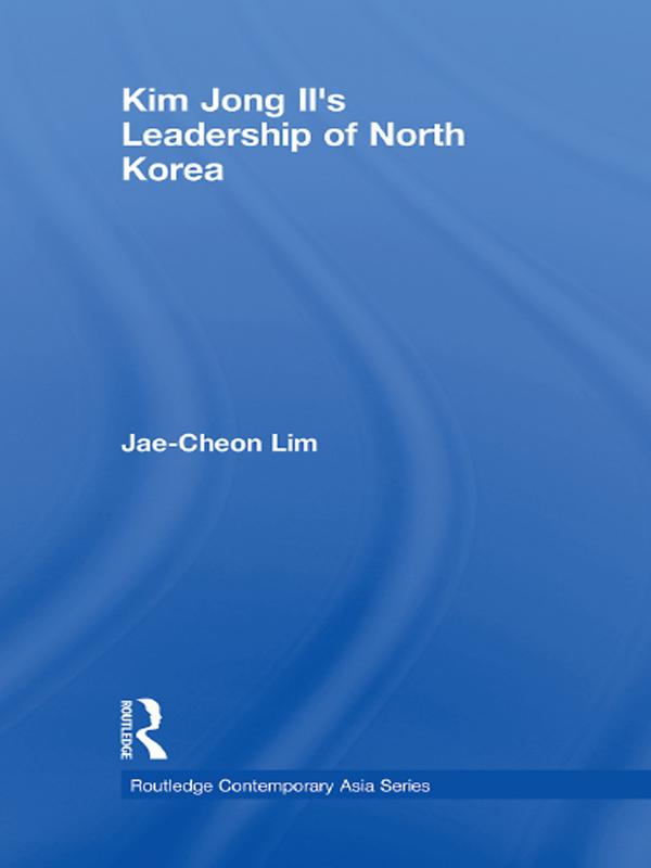Kim Jong-il's Leadership of North Korea by Jae-Cheon Lim
