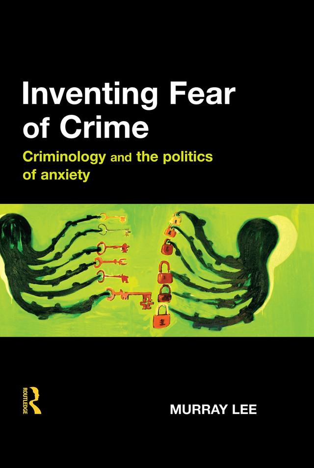 Inventing Fear of Crime by Murray Lee