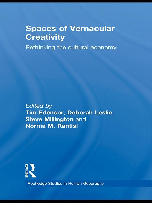 Spaces of Vernacular Creativity by Deborah Leslie, Norma Rantisi, Steve Millington, Tim Edensor