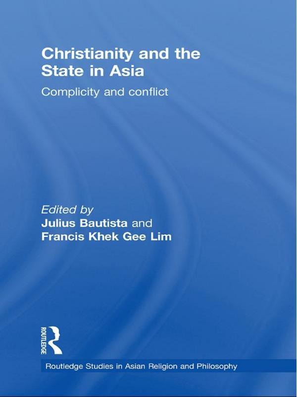 Christianity and the State in Asia by Francis Khek Gee Lim, Julius Bautista