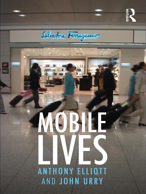 Mobile Lives by Anthony Elliott, John Urry
