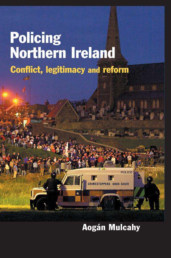 Policing Northern Ireland by Aogan Mulcahy