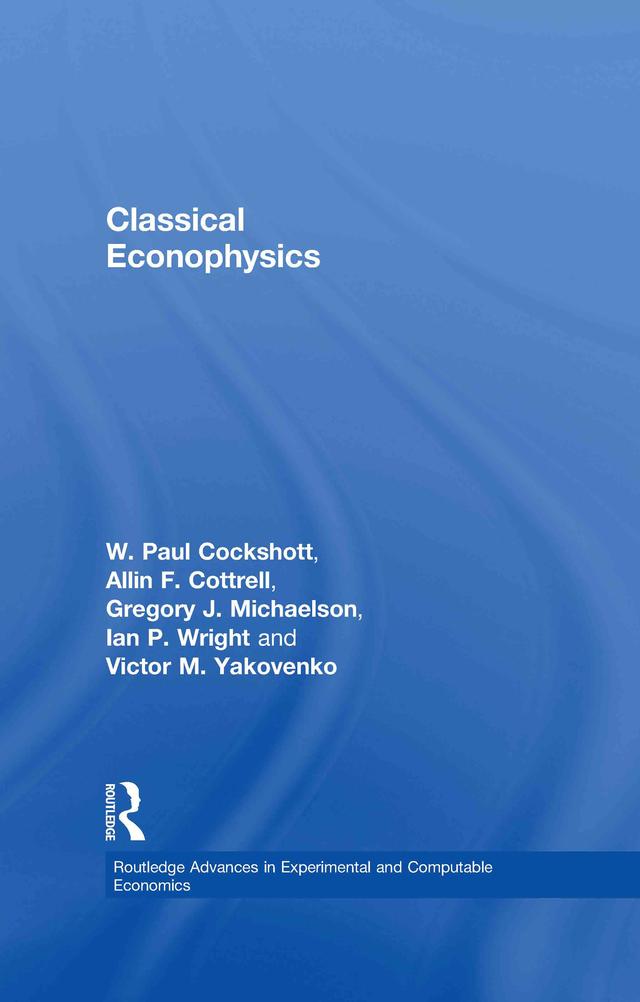 Classical Econophysics by Allin F. Cottrell, Gregory John Michaelson, Ian P. Wright, Paul Cockshott, Victor Yakovenko