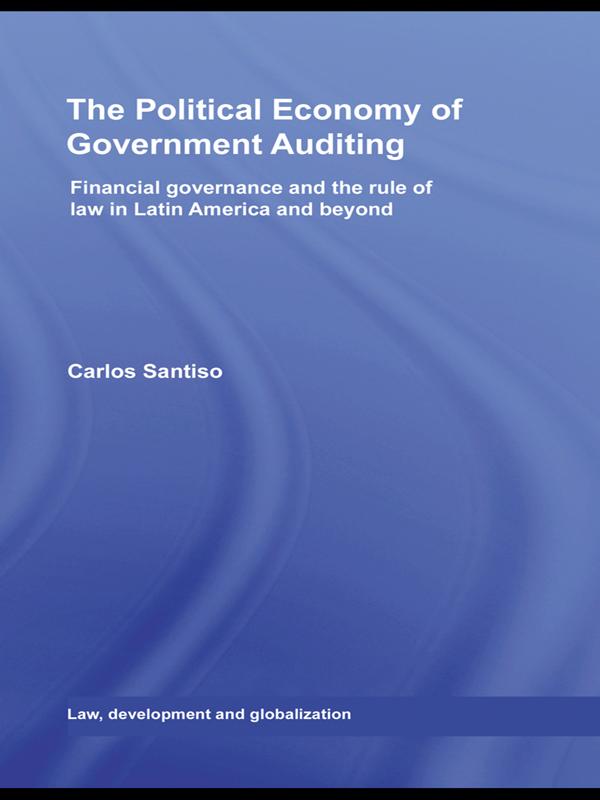 The Political Economy of Government Auditing by Carlos Santiso