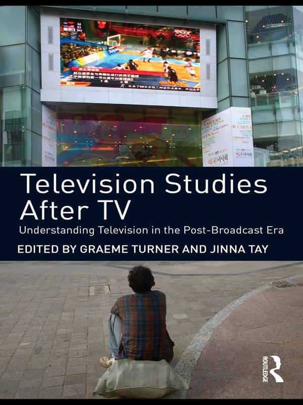 Television Studies After TV by Graeme Turner, Jinna Tay