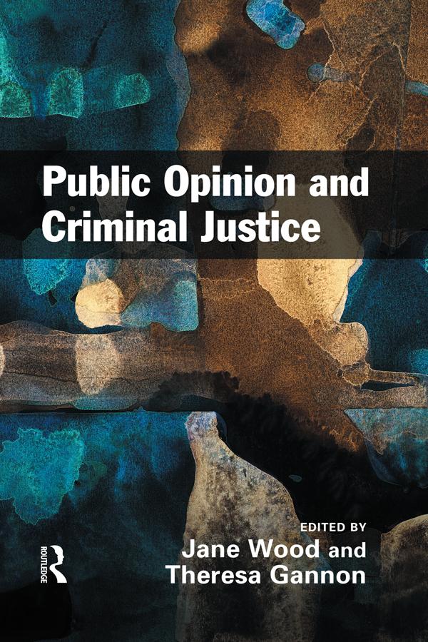 Public Opinion and Criminal Justice by Jane Wood, Theresa A. Gannon