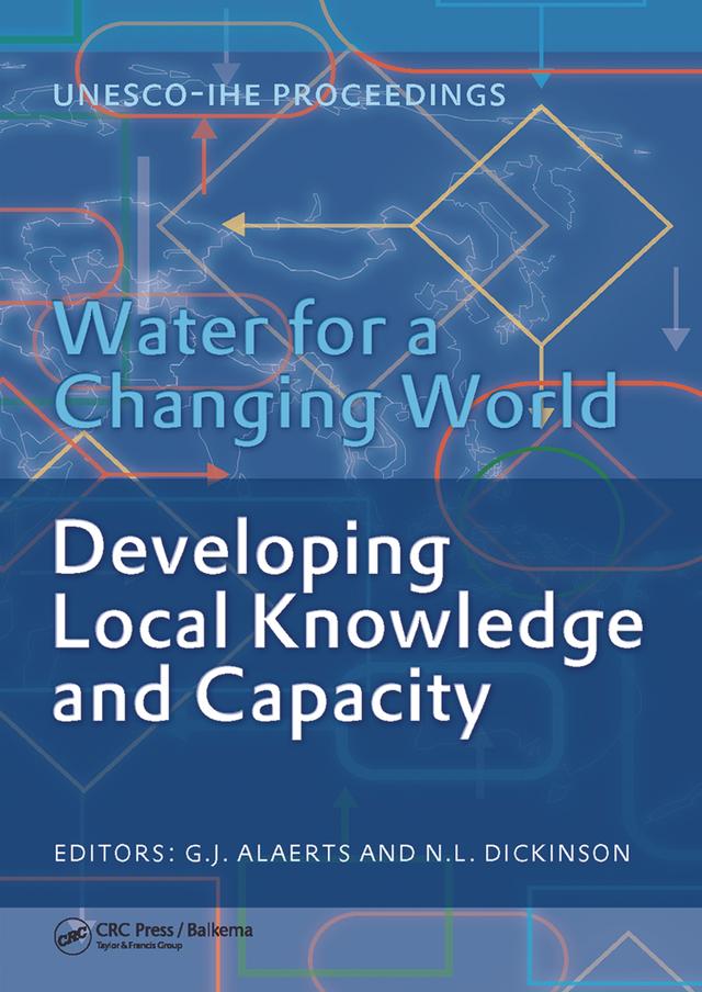 Water for a Changing World - Developing Local Knowledge and Capacity by Guy Alaerts, Nicolas Dickinson
