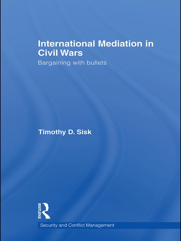 International Mediation in Civil Wars by Timothy D Sisk