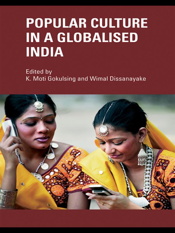 Popular Culture in a Globalised India by K. Moti Gokulsing, Wimal Dissanayake