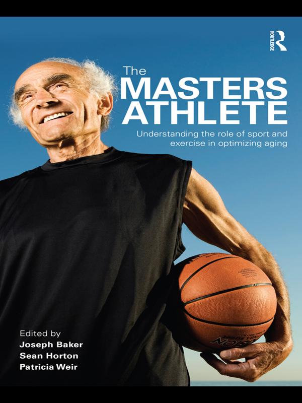 The Masters Athlete by Joe Baker, Patricia Weir, Sean Horton