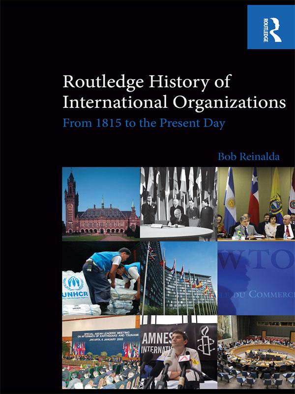 Routledge History of International Organizations by Bob Reinalda