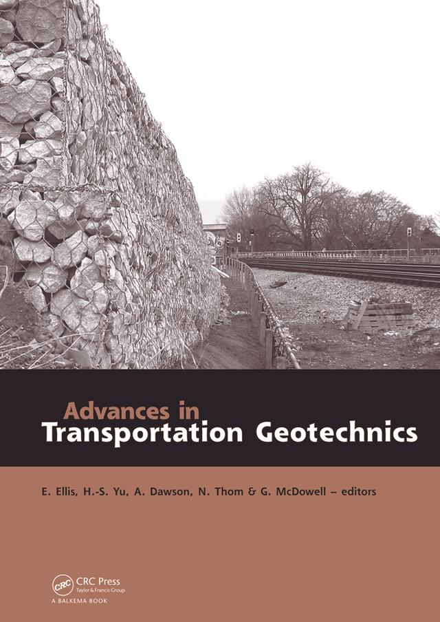 Advances in Transportation Geotechnics by Andrew R. Dawson, Ed Ellis, Glenn McDowell, Hai-Sui Yu, Nick Thom