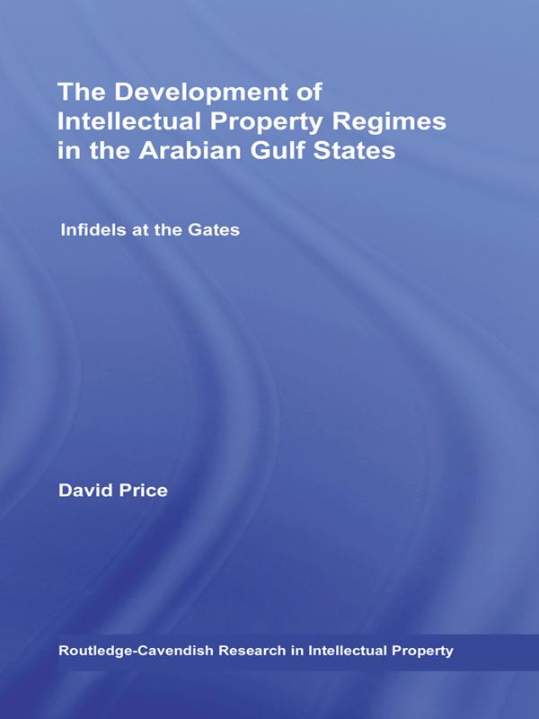 The Development of Intellectual Property Regimes in the Arabian Gulf States by David Price