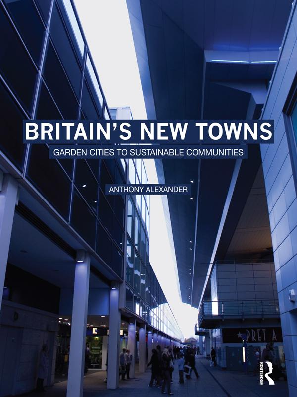 Britain's New Towns by Anthony Alexander