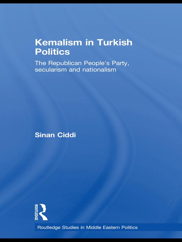 Kemalism in Turkish Politics by Sinan Ciddi