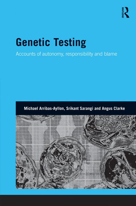 Genetic Testing by Angus Clarke, Michael Arribas-Ayllon, Srikant Sarangi