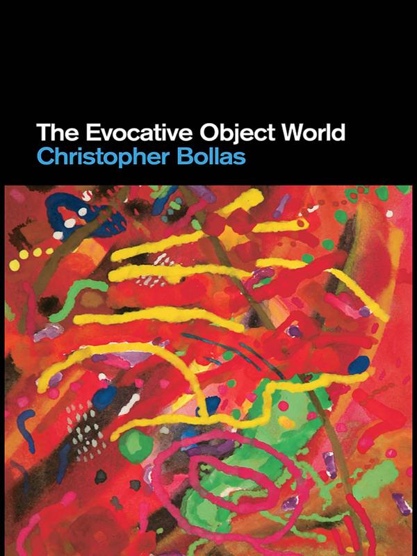 The Evocative Object World by Christopher Bollas