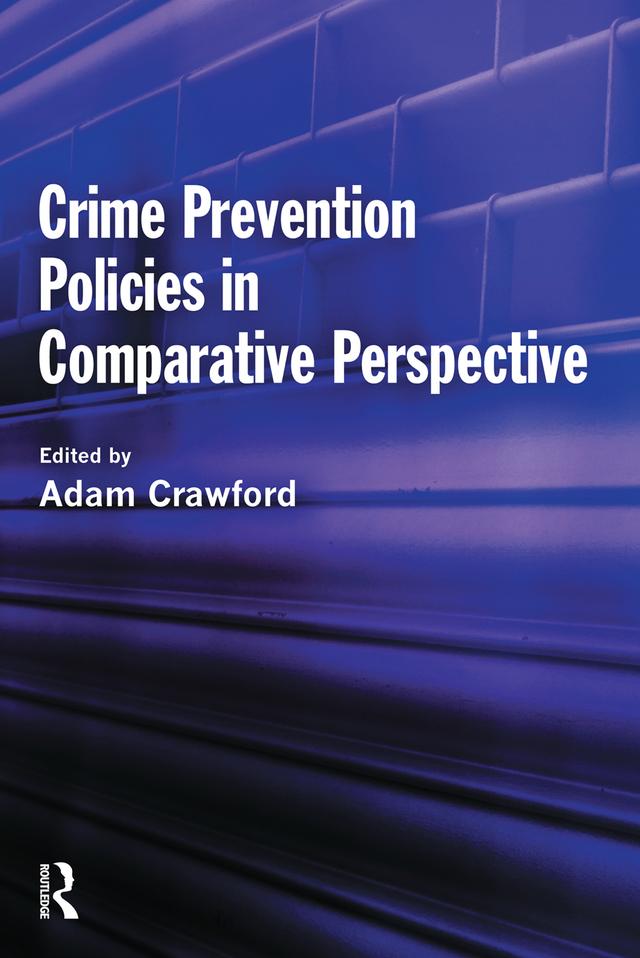 Crime Prevention Policies in Comparative Perspective by Adam Crawford