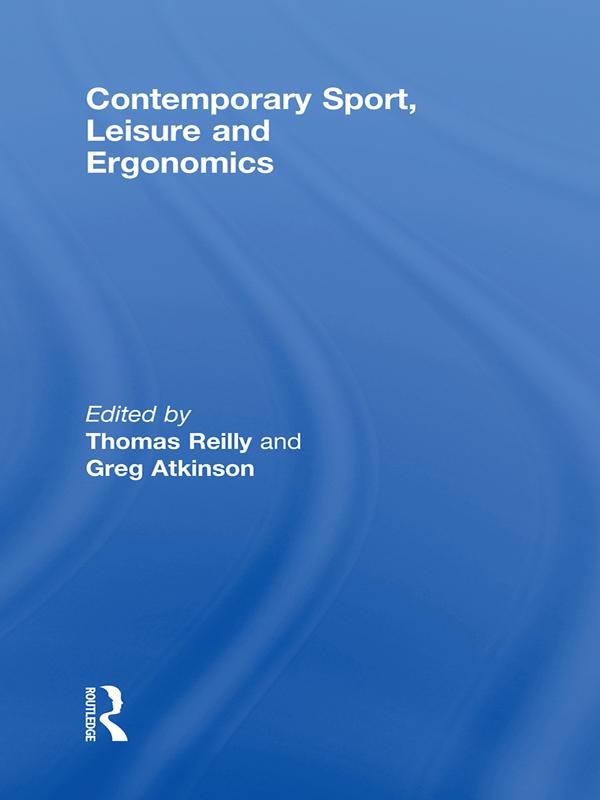 Contemporary Sport, Leisure and Ergonomics by Greg Atkinson, Tom Reilly