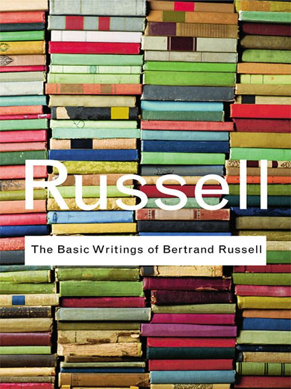The Basic Writings of Bertrand Russell by Bertrand Russell