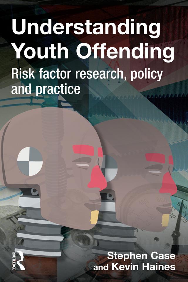 Understanding Youth Offending by Kevin Haines, Stephen Case