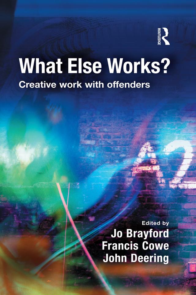 What Else Works? by Francis B Cowe, Jo Brayford, John Deering