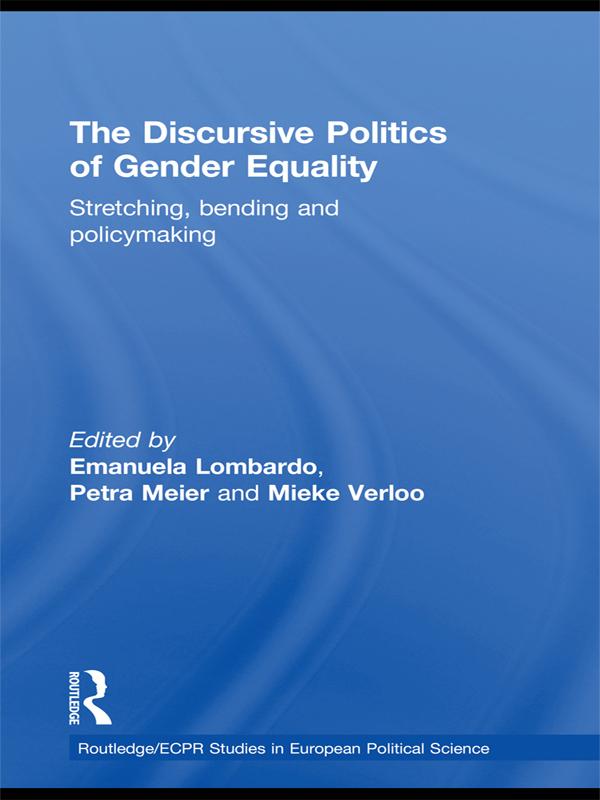 The Discursive Politics of Gender Equality by Emanuela Lombardo, Mieke Verloo, Petra Meier