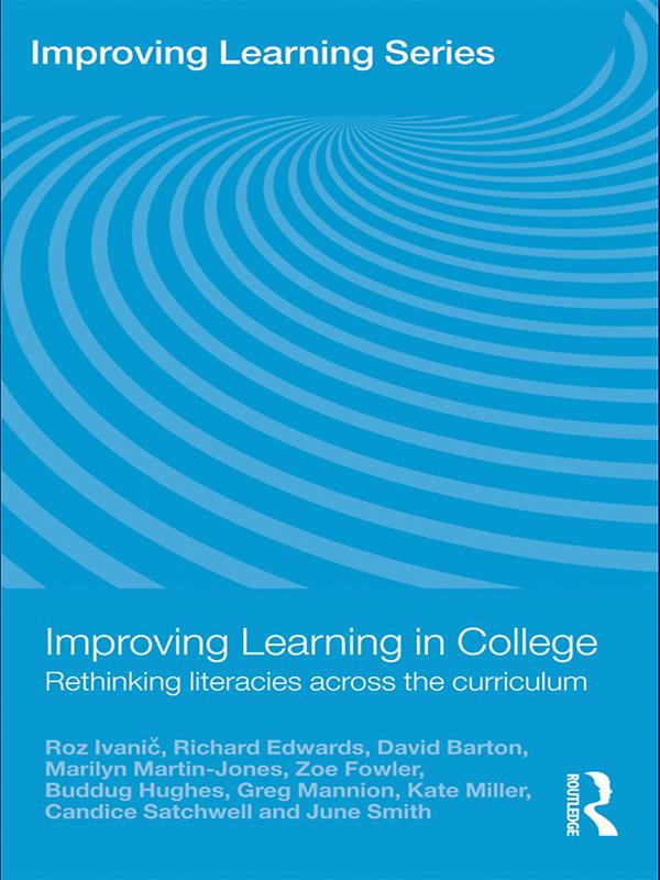 Improving Learning in College by Buddug Hughes, Candice Satchwell, David Barton, Greg Mannion, June Smith, Kate Miller, Marilyn Martin-Jones, Richard Edwards, Roz Ivanic, Zoe Fowler