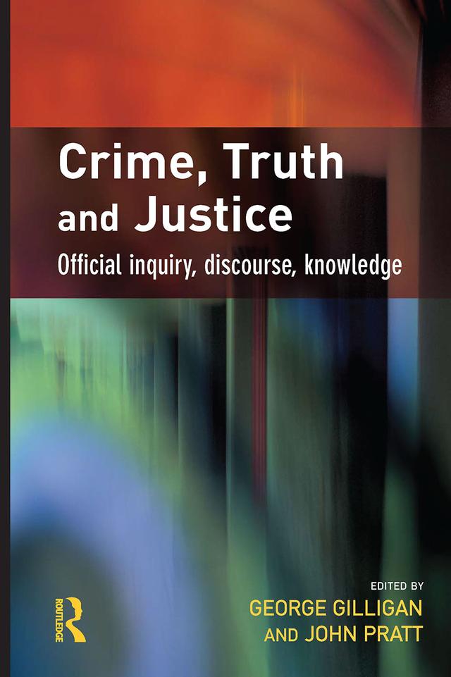Crime, Truth and Justice by George Gilligan, John Pratt