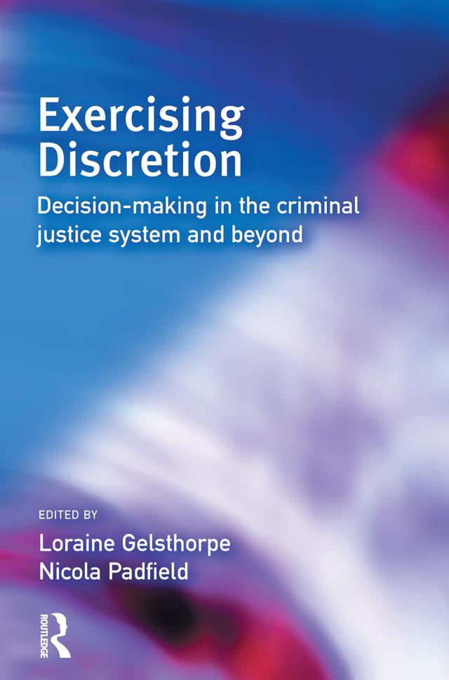 Exercising Discretion by Loraine Gelsthorpe, Nicola Padfield