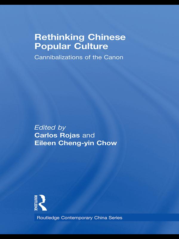 Rethinking Chinese Popular Culture by Carlos Rojas, Eileen Chow