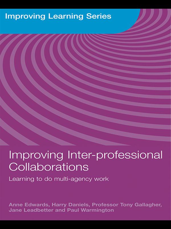 Improving Inter-professional Collaborations by Anne Edwards, Harry Daniels, Jane Leadbetter, Paul Warmington, Tony Gallagher