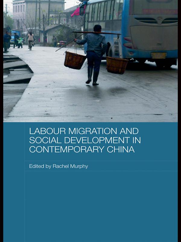 Labour Migration and Social Development in Contemporary China by Rachel Murphy