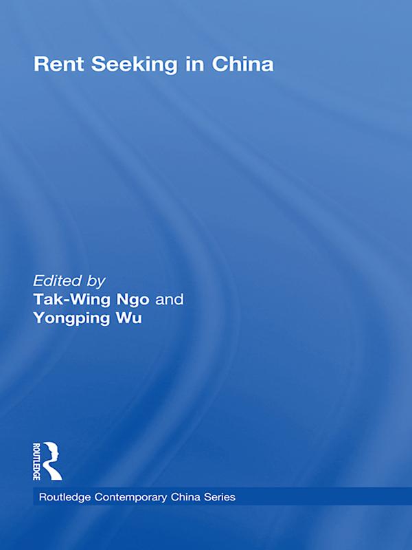 Rent Seeking in China by Tak-Wing Ngo, Yongping Wu