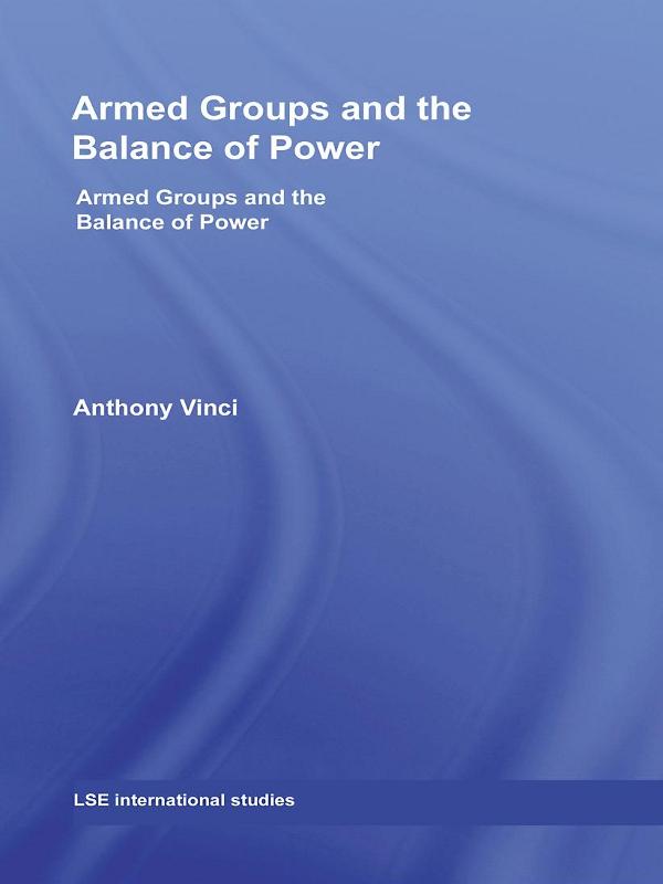 Armed Groups and the Balance of Power by Anthony Vinci