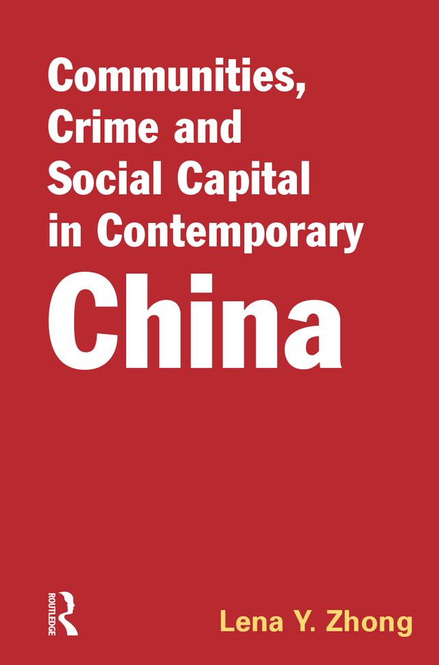 Communities, Crime and Social Capital in Contemporary China by Lena Y. Zhong