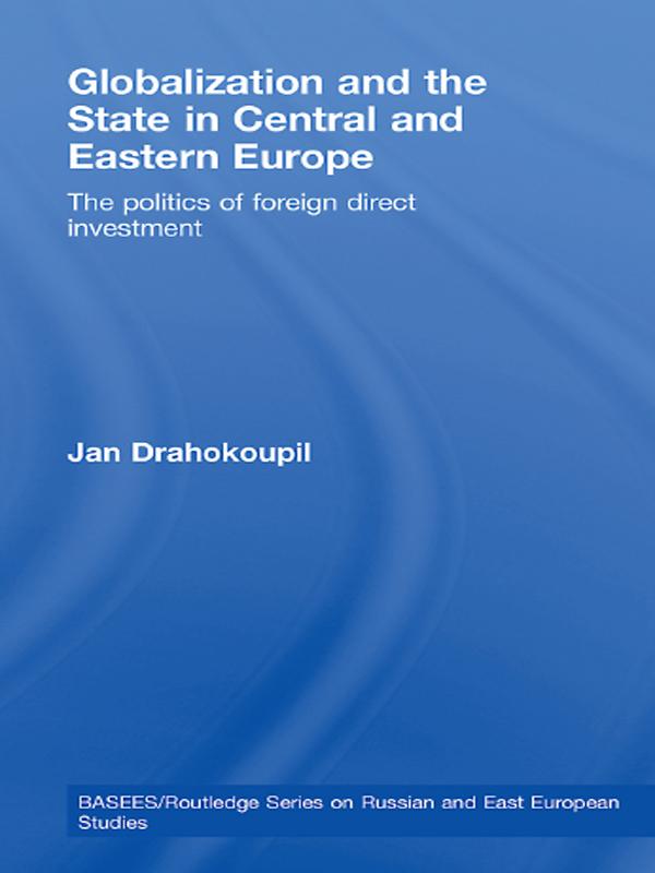 Globalization and the State in Central and Eastern Europe by Jan Drahokoupil