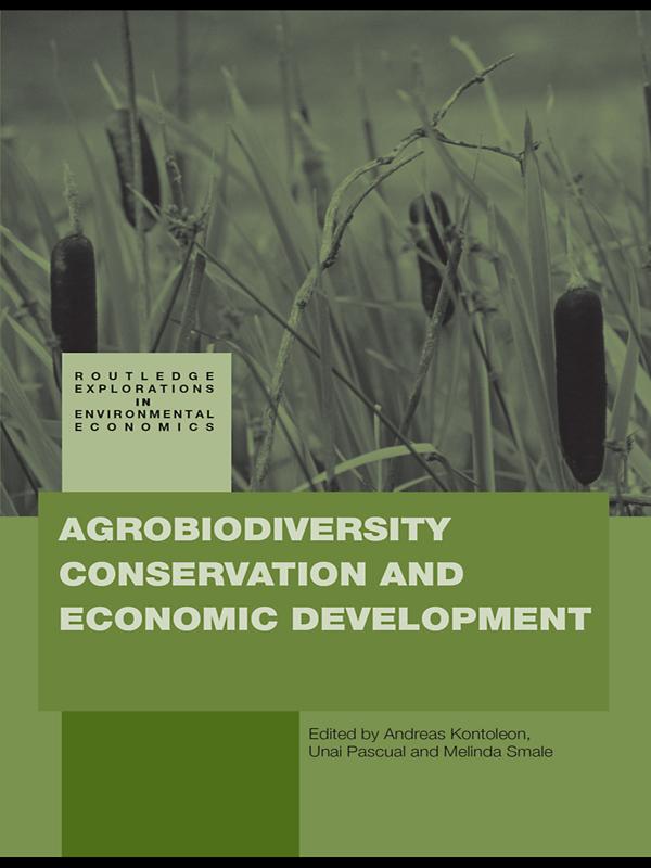 Agrobiodiversity Conservation and Economic Development by Andreas Kontoleon, Melinda Smale, Unai Pascual